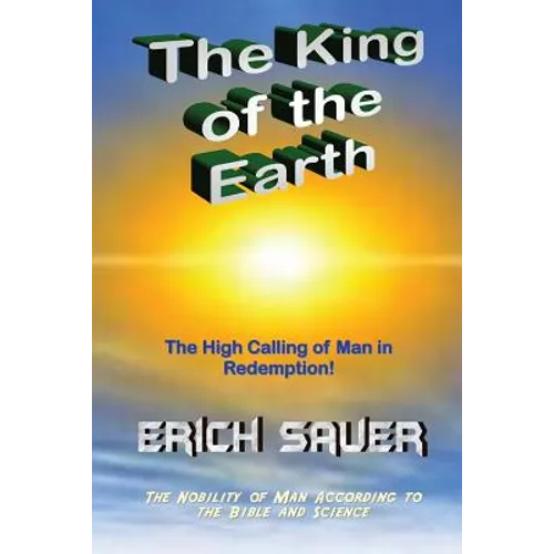 The King of the Earth: The nobility of man according to the Bible and science - Paperback