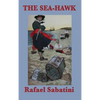 The Sea-Hawk: A Swashbuckling Tale of Betrayal and the Barbary Corsair - Hardcover