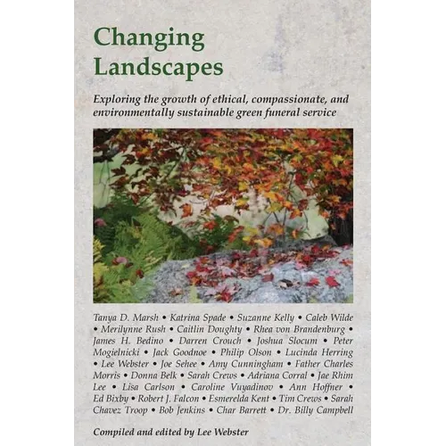 Changing Landscapes: Exploring the growth of ethical, compassionate, and environmentally sustainable green funeral practices - Paperback