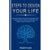 Steps To Design Your Life: A Powerful Guide to Build Success Mindset, Start Thinking Positive, Conquer Challenges and Achieve Long Term Goals in Life. - Paperback