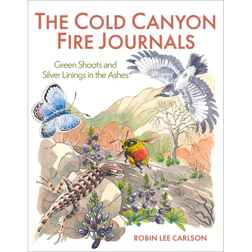 The Cold Canyon Fire Journals: Green Shoots and Silver Linings in the Ashes - Paperback