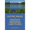 Nature Walks on Indiana's Northern Lake Plains - Paperback