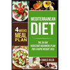 Mediterranean Diet: The 28-Day Kickstart Beginners Plan for a Rapid Weight Loss (4 Weeks Meal Plan) - Paperback