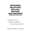 Remember, Recapture, Reclaim, Restore, and Preserve: Principles for Living - Hardcover