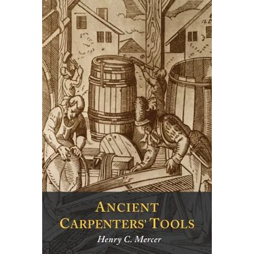 Ancient Carpenters' Tools: Illustrated and Explained - Paperback