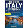 The Best of Italy for Tourists 2nd Edition: The Ultimate Guide of Italy's Sites, Restaurants, Shopping and Beaches for Tourists! - Paperback