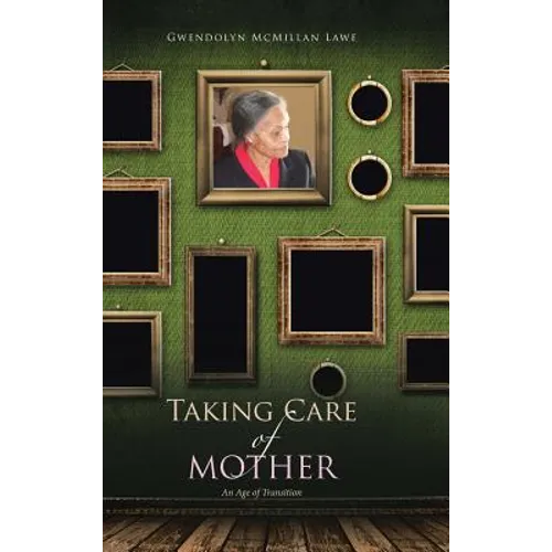 Taking Care of Mother: An Age of Transition - Hardcover