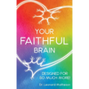 Your Faithful Brain: Designed for so Much More! - Hardcover