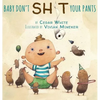 Baby Don't Sh!t Your Pants - Hardcover