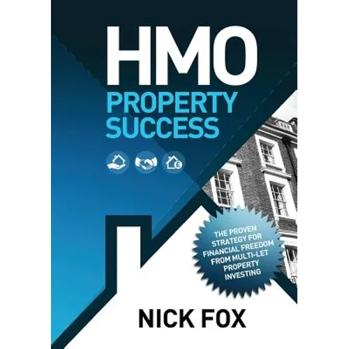 HMO Property Success the Proven Strategy for Financial Freedom Through Multi-Let Property Investing - Paperback