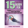 15-Minute Body Fix (3rd Edition): 15-Minute Exercises & Workouts to Help Resize Your Thighs, Blast Belly Fat & Sculpt Lean Arms! - Paperback