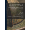 A Select Library Of The Nicene And Post-nicene Fathers Of The Christian Church: St. Augustin: On The Holy Trinity. Doctrinal Treatises. Moral Treatise - Paperback