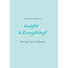 Insight is Everything!: The Yoga Sutra of Patanjali - Paperback