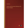 Charters and Documents Relating to the Burgh of Peebles - Paperback