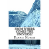From Where Comes the Universe?: A Layman's Guide to the Physics of Empty Space - Paperback