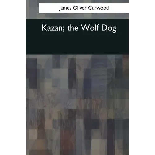 Kazan, the Wolf Dog - Paperback