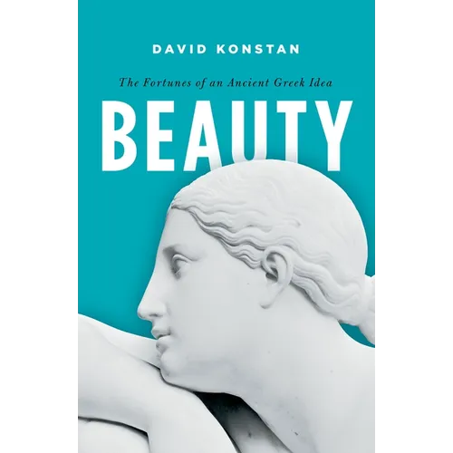 Beauty: The Fortunes of an Ancient Greek Idea - Paperback