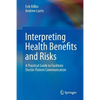 Interpreting Health Benefits and Risks: A Practical Guide to Facilitate Doctor-Patient Communication - Paperback
