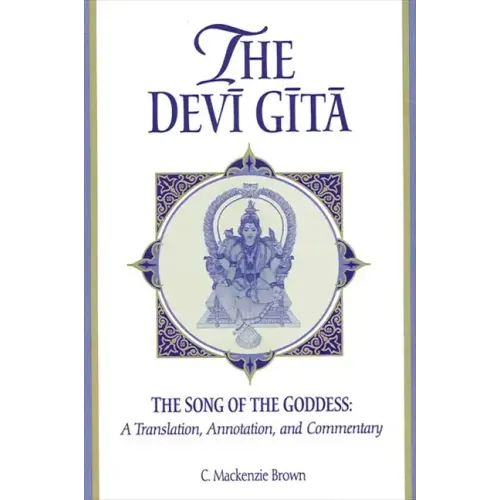 The Devī Gītā: The Song of the Goddess: A Translation, Annotation, and Commentary - Paperback