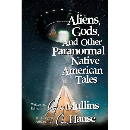 Aliens, Gods, and other Paranormal Native American Tales - Paperback