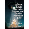 Aliens, Gods, and other Paranormal Native American Tales - Paperback