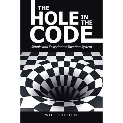 The Hole in the Code: Simple and Easy Honest Taxation System - Paperback