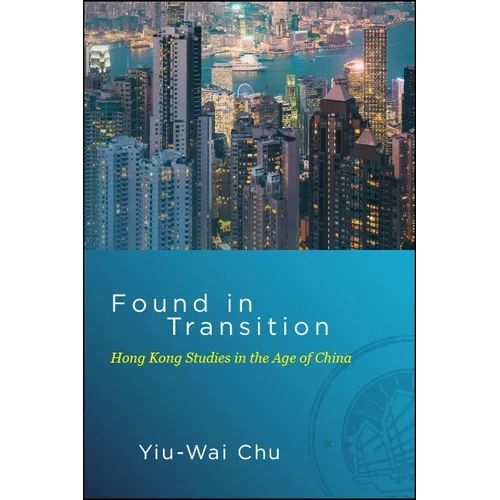 Found in Transition: Hong Kong Studies in the Age of China - Paperback