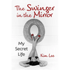 The Swinger in the Mirror: My Secret Life - Paperback