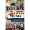 Montana Americana Music: Boot Stomping in Big Sky Country - Hardcover