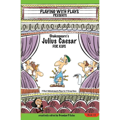 Shakespeare's Julius Caesar for Kids: 3 Short Melodramatic Plays for 3 Group Sizes - Paperback