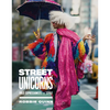 Street Unicorns: Extravagant Fashion Photography from NYC Streets and Beyond - Hardcover