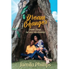 Dream Changer: Dreams Change... but Never Stop Dreaming! - Paperback