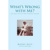 What's Wrong with Me?: From Abuse and Lies to God's Forgiveness and Truth - Paperback