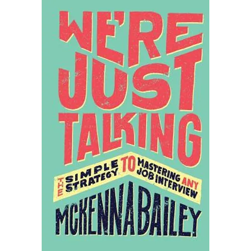 We're Just Talking: The Simple Strategy to Mastering Any Job Interview - Paperback