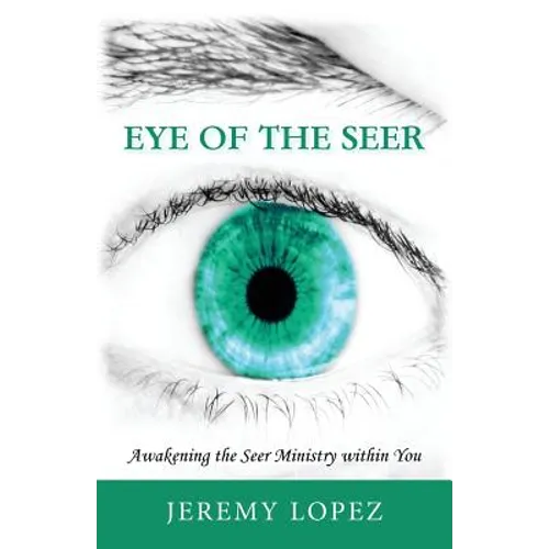 Eye of the Seer: Awakening the Seer Ministry Within You - Paperback
