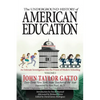 The Underground History of American Education, Volume I: An Intimate Investigation Into the Prison of Modern Schooling - Paperback