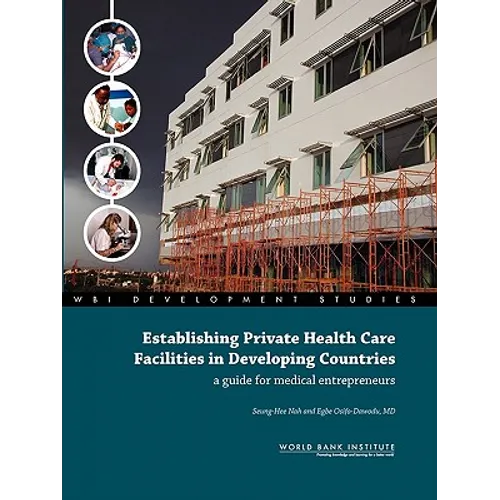Establishing Private Health Care Facilities in Developing Countries: A Guide for Medical Entrepreneurs - Paperback
