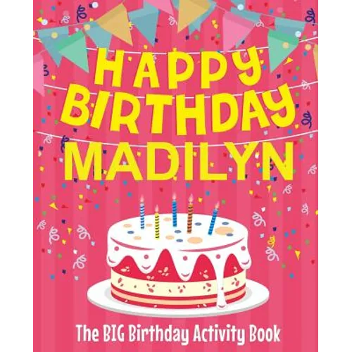 Happy Birthday Madilyn - The Big Birthday Activity Book: Personalized Children's Activity Book - Paperback