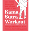 Kama Sutra Workout: Work Hard, Play Harder with 300 Sensual Sexercises - Paperback