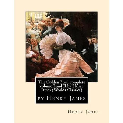 The Golden Bowl complete volume I and II, by Henry James (Penguin Classics) - Paperback