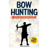 Bow Hunting for Kids: Hunting and Fishing Books for Kids - Paperback