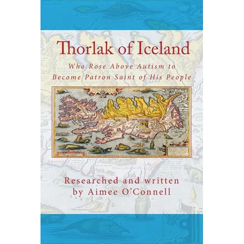 Thorlak of Iceland: Who Rose Above Autism to Become Patron Saint of His People - Paperback