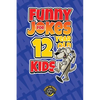 Funny Jokes for 12 Year Old Kids: 100+ Crazy Jokes That Will Make You Laugh Out Loud! - Paperback