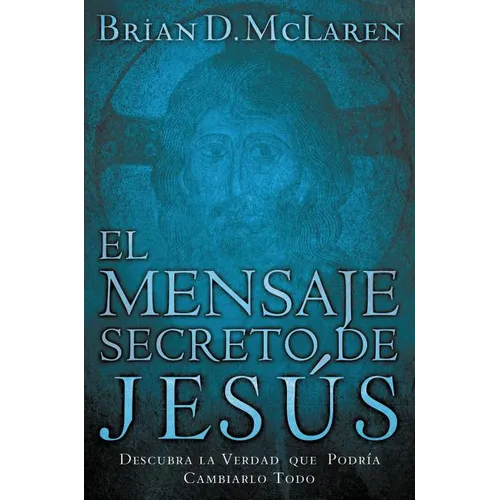 El Mensaje Secreto de Jes��s: Descubra La Verdad Que Podr��a Cambiarlo Todo - Paperback