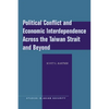 Political Conflict and Economic Interdependence Across the Taiwan Strait and Beyond - Paperback