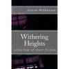 Withering Heights: collection of short fiction - Paperback