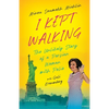I Kept Walking: The Unlikely Journey of a Persian Woman with Polio - Paperback