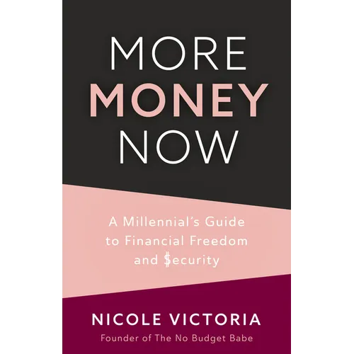 More Money Now: A Millennial's Guide to Financial Freedom and Security (Budgeting Book) - Paperback