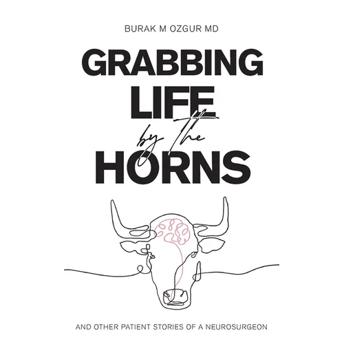Grabbing Life by the Horns - and other patient stories of a neurosurgeon - Paperback