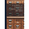 [Catalog of Theodore Parker's Library, 1857-1859]; v.1 - Paperback